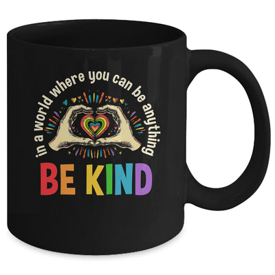 In A World Where You Can Be Anything Be Kind LGBT Gay Pride Mug | siriusteestore