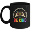 In A World Where You Can Be Anything Be Kind LGBT Gay Pride Mug | siriusteestore