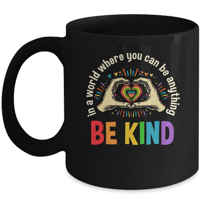 In A World Where You Can Be Anything Be Kind LGBT Gay Pride Mug | siriusteestore