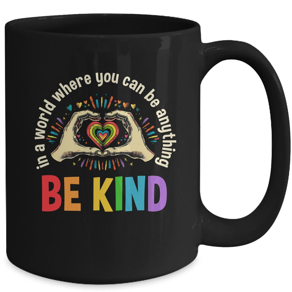 In A World Where You Can Be Anything Be Kind LGBT Gay Pride Mug | siriusteestore