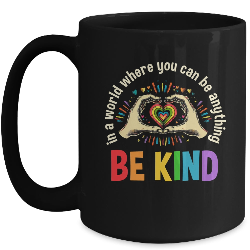 In A World Where You Can Be Anything Be Kind LGBT Gay Pride Mug | siriusteestore