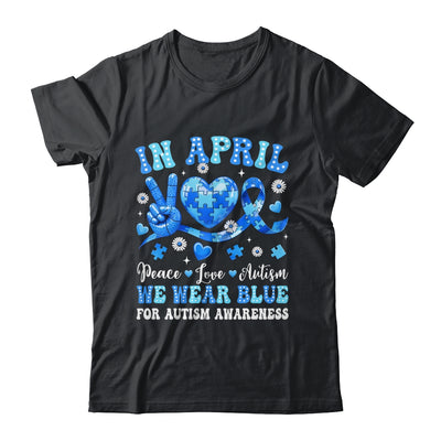 In April We Wear Blue Autism Awareness Autism Men Women Kids Shirt & Hoodie | siriusteestore