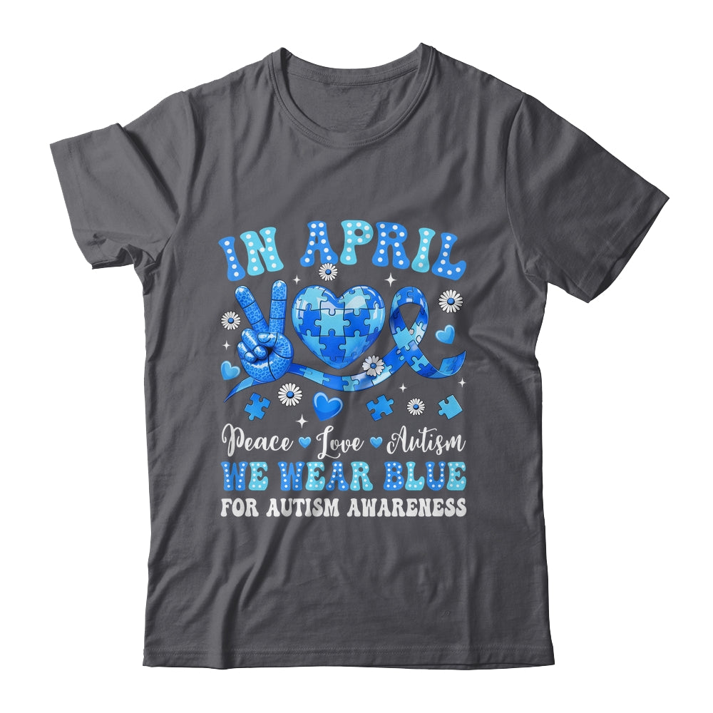 In April We Wear Blue Autism Awareness Autism Men Women Kids Shirt & Hoodie | siriusteestore