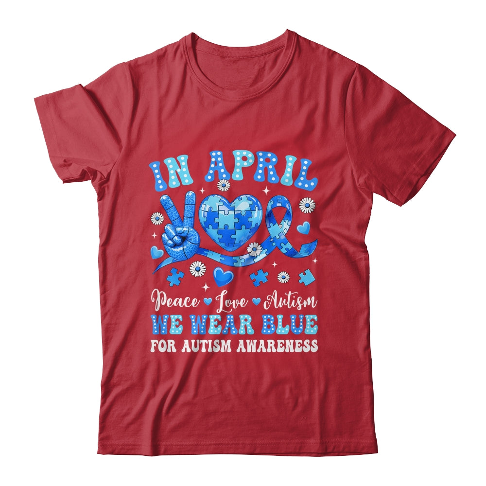 In April We Wear Blue Autism Awareness Autism Men Women Kids Shirt & Hoodie | siriusteestore