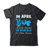 In April We Wear Blue Autism Awareness Men Women Kids Autism Shirt & Hoodie | siriusteestore