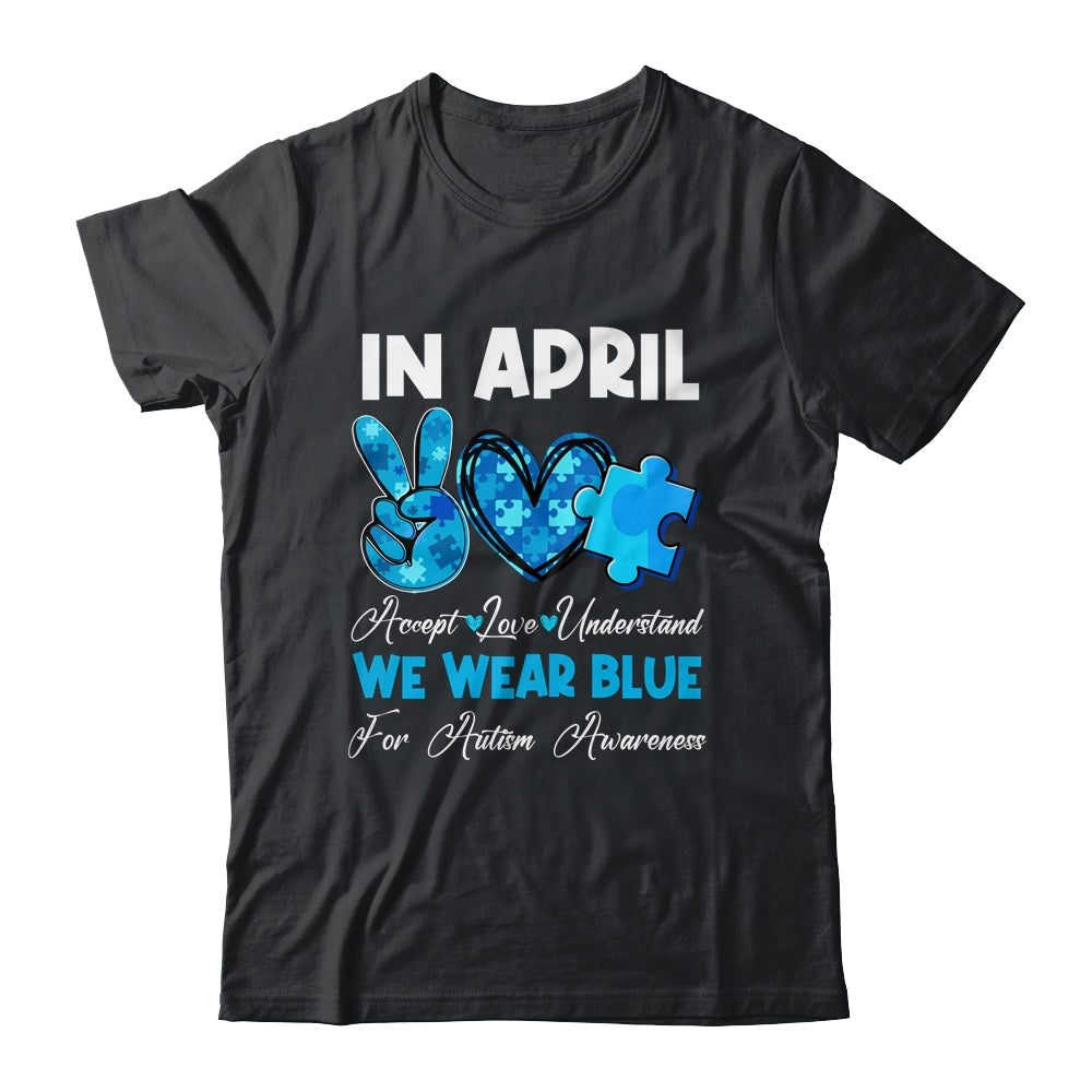 In April We Wear Blue Autism Awareness Men Women Kids Autism Shirt & Hoodie | siriusteestore