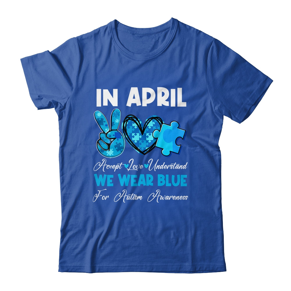 In April We Wear Blue Autism Awareness Men Women Kids Autism Shirt & Hoodie | siriusteestore