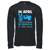 In April We Wear Blue Autism Awareness Men Women Kids Autism Shirt & Hoodie | siriusteestore