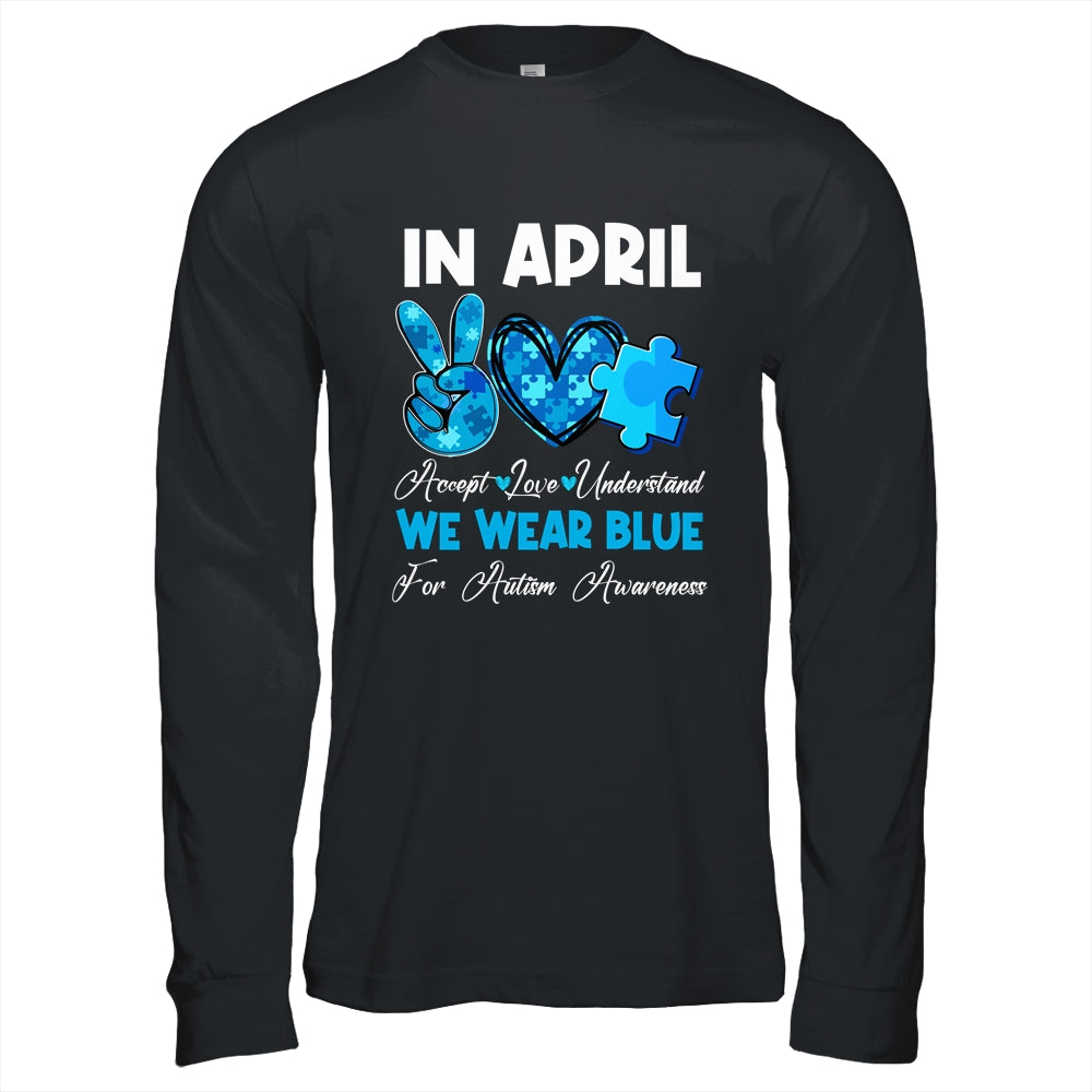 In April We Wear Blue Autism Awareness Men Women Kids Autism Shirt & Hoodie | siriusteestore