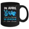 In April We Wear Blue Autism Awareness Men Women Kids Autism Mug | siriusteestore