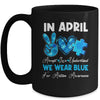 In April We Wear Blue Autism Awareness Men Women Kids Autism Mug | siriusteestore