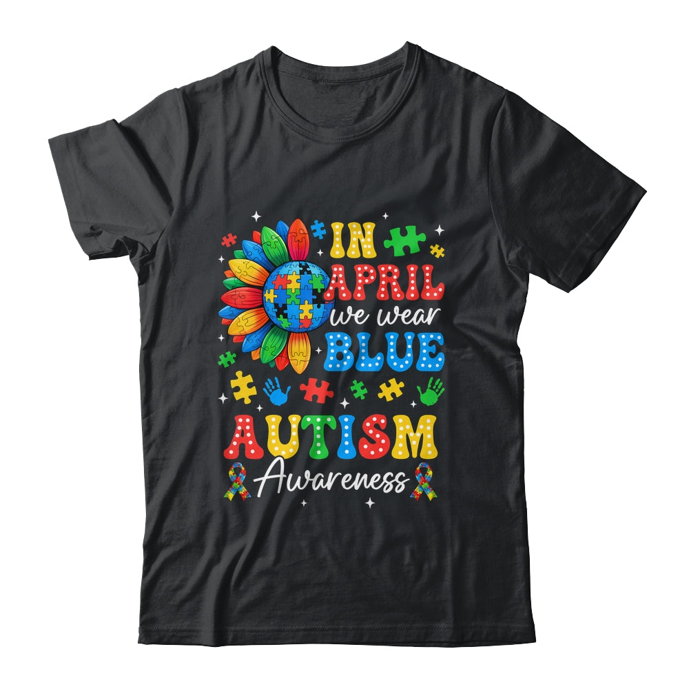 In April We Wear Blue Autism Puzzle Autism Awareness Shirt & Hoodie | siriusteestore