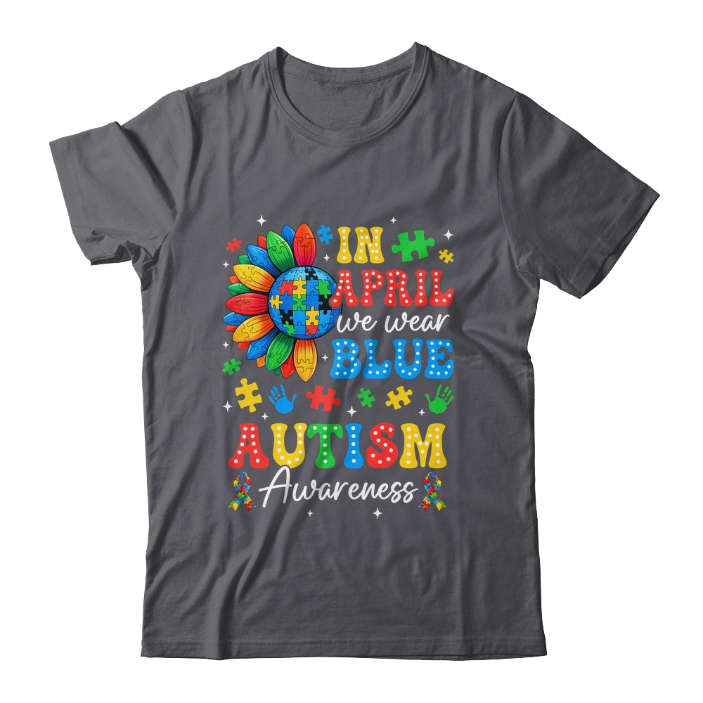 In April We Wear Blue Autism Puzzle Autism Awareness Shirt & Hoodie | siriusteestore