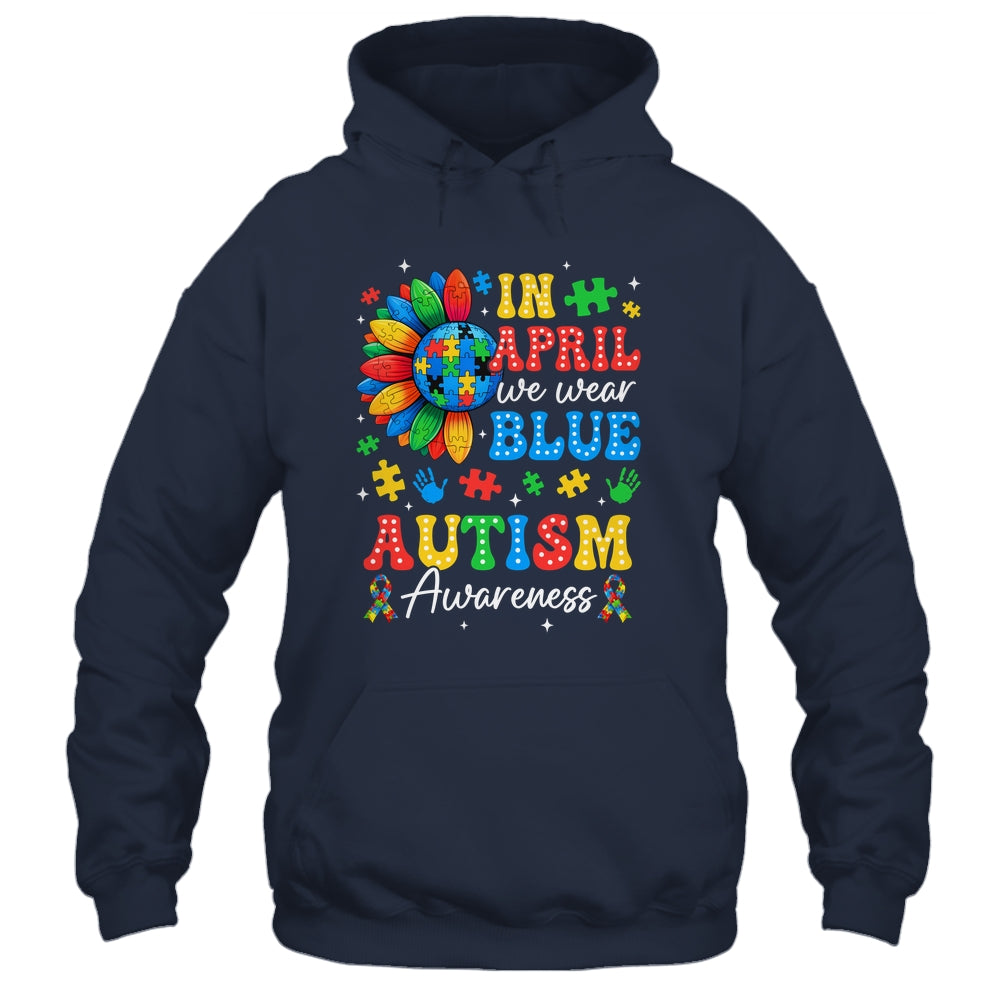 In April We Wear Blue Autism Puzzle Autism Awareness Shirt & Hoodie | siriusteestore