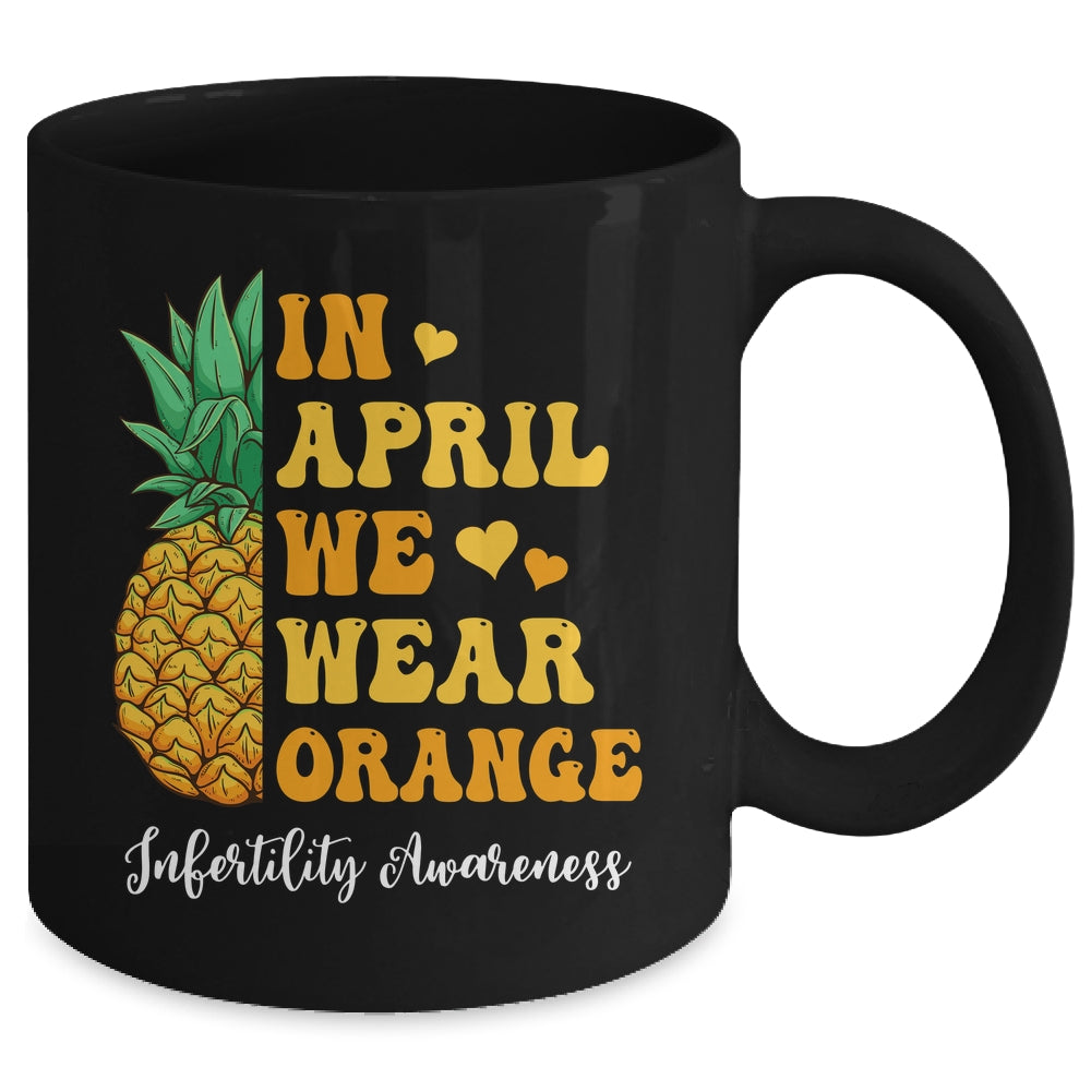 In April We Wear Orange Infertility Awareness Week Pineapple Mug | siriusteestore