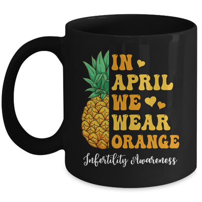 In April We Wear Orange Infertility Awareness Week Pineapple Mug | siriusteestore