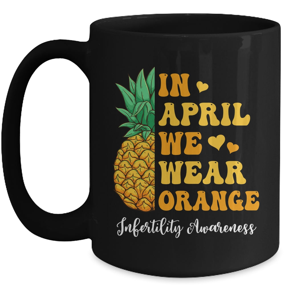 In April We Wear Orange Infertility Awareness Week Pineapple Mug | siriusteestore