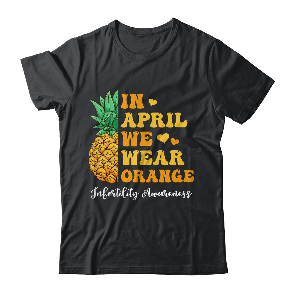 In April We Wear Orange Infertility Awareness Week Pineapple Shirt & Tank Top | siriusteestore