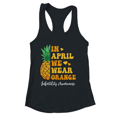 In April We Wear Orange Infertility Awareness Week Pineapple Shirt & Tank Top | siriusteestore
