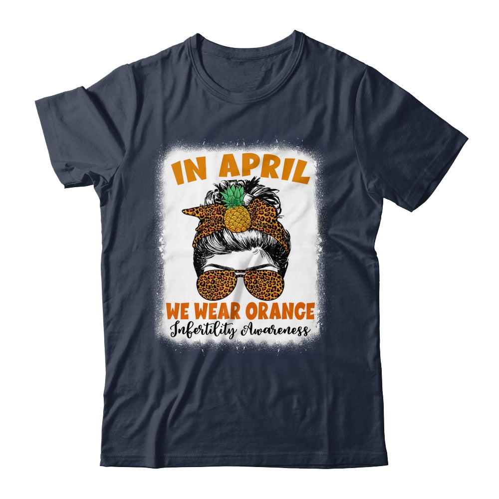 In April We Wear Orange Infertility Awareness Week Women Shirt & Tank Top | siriusteestore
