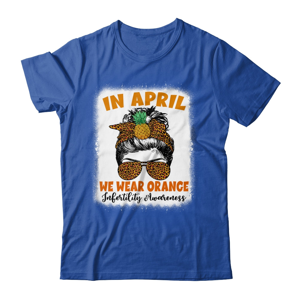 In April We Wear Orange Infertility Awareness Week Women Shirt & Tank Top | siriusteestore