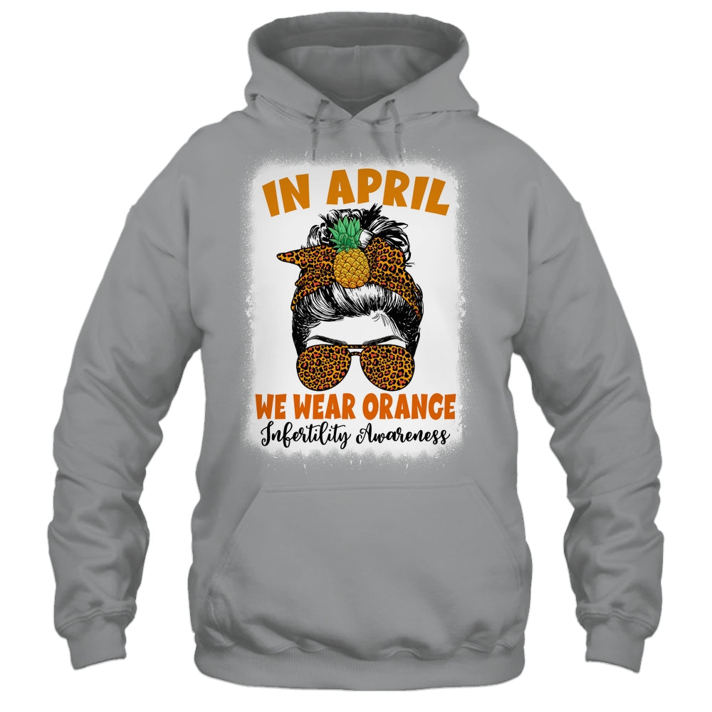 In April We Wear Orange Infertility Awareness Week Women Shirt & Tank Top | siriusteestore