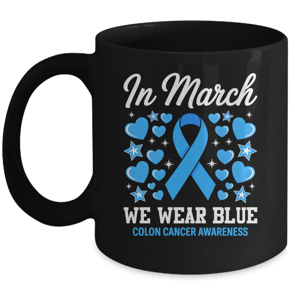 In March We Wear Blue Colon Cancer Awareness Colorectal Mug | siriusteestore