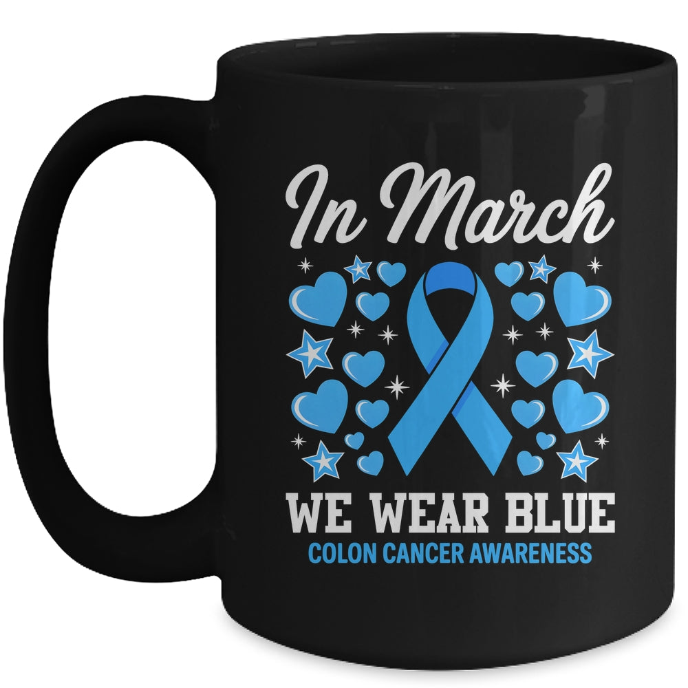 In March We Wear Blue Colon Cancer Awareness Colorectal Mug | siriusteestore