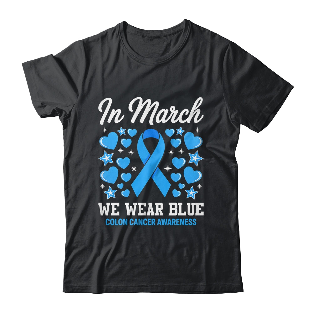 In March We Wear Blue Colon Cancer Awareness Colorectal Shirt & Hoodie | siriusteestore
