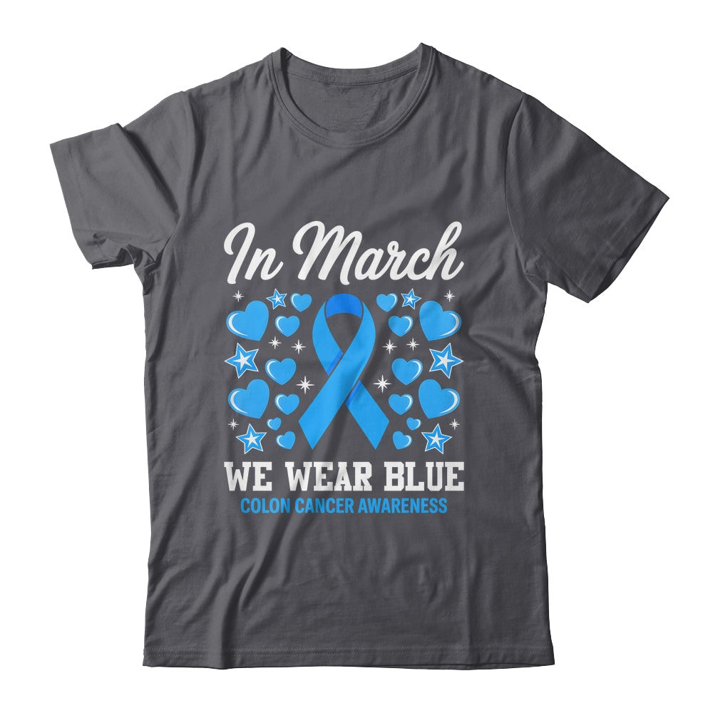 In March We Wear Blue Colon Cancer Awareness Colorectal Shirt & Hoodie | siriusteestore