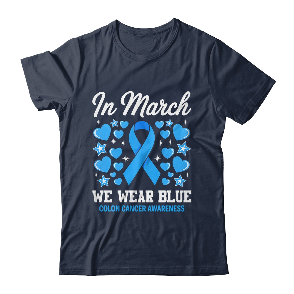 In March We Wear Blue Colon Cancer Awareness Colorectal Shirt & Hoodie | siriusteestore