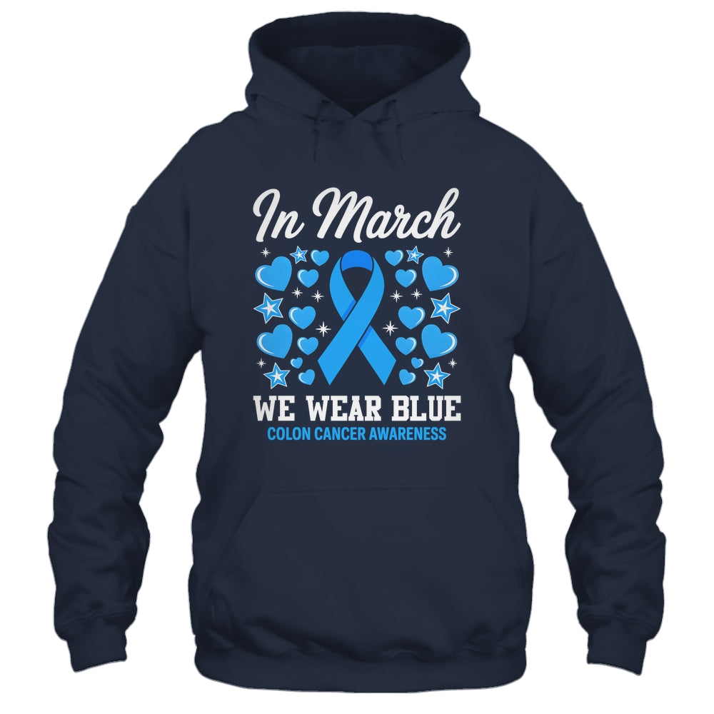 In March We Wear Blue Colon Cancer Awareness Colorectal Shirt & Hoodie | siriusteestore