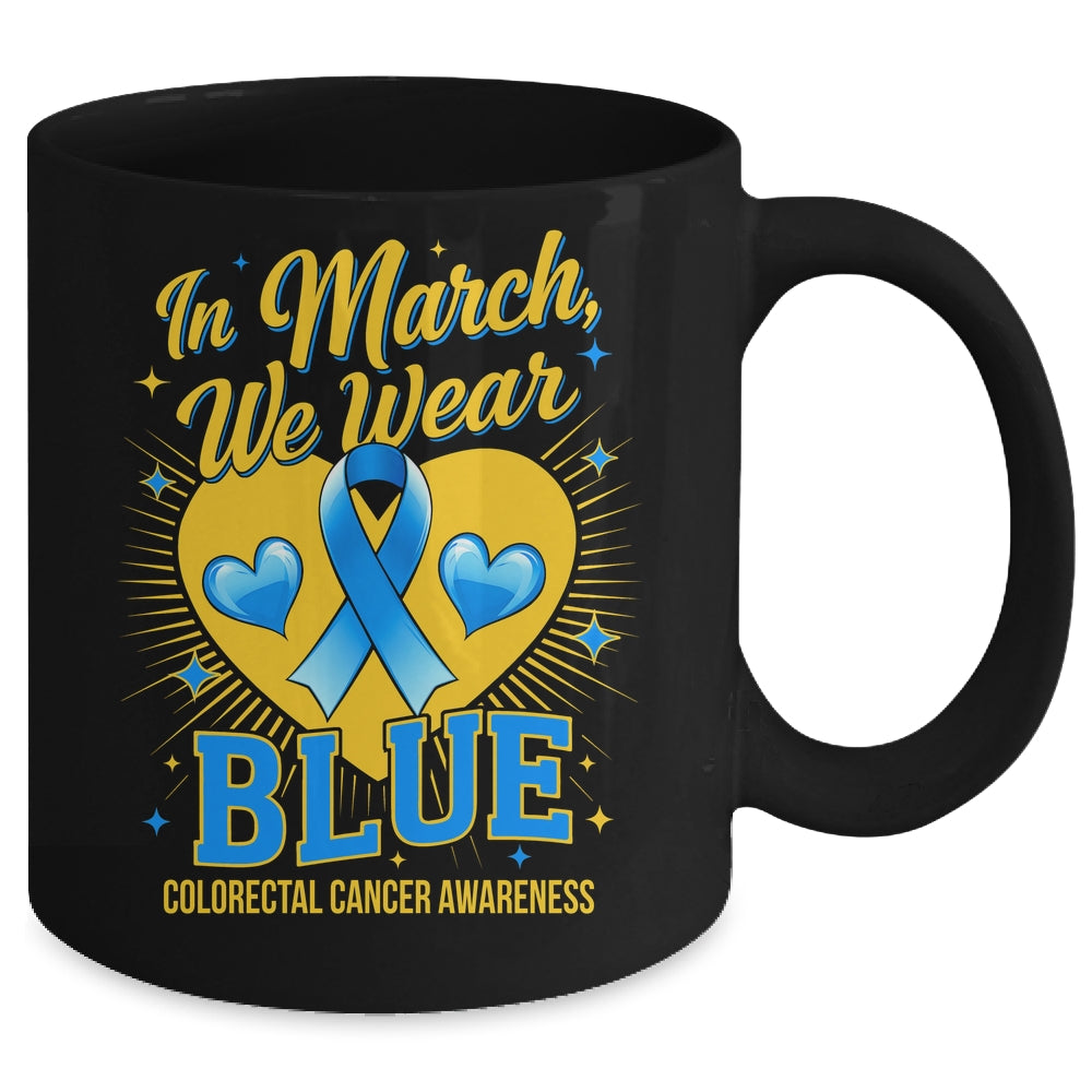 In March We Wear Blue Colorectal Cancer Awareness Mug | siriusteestore