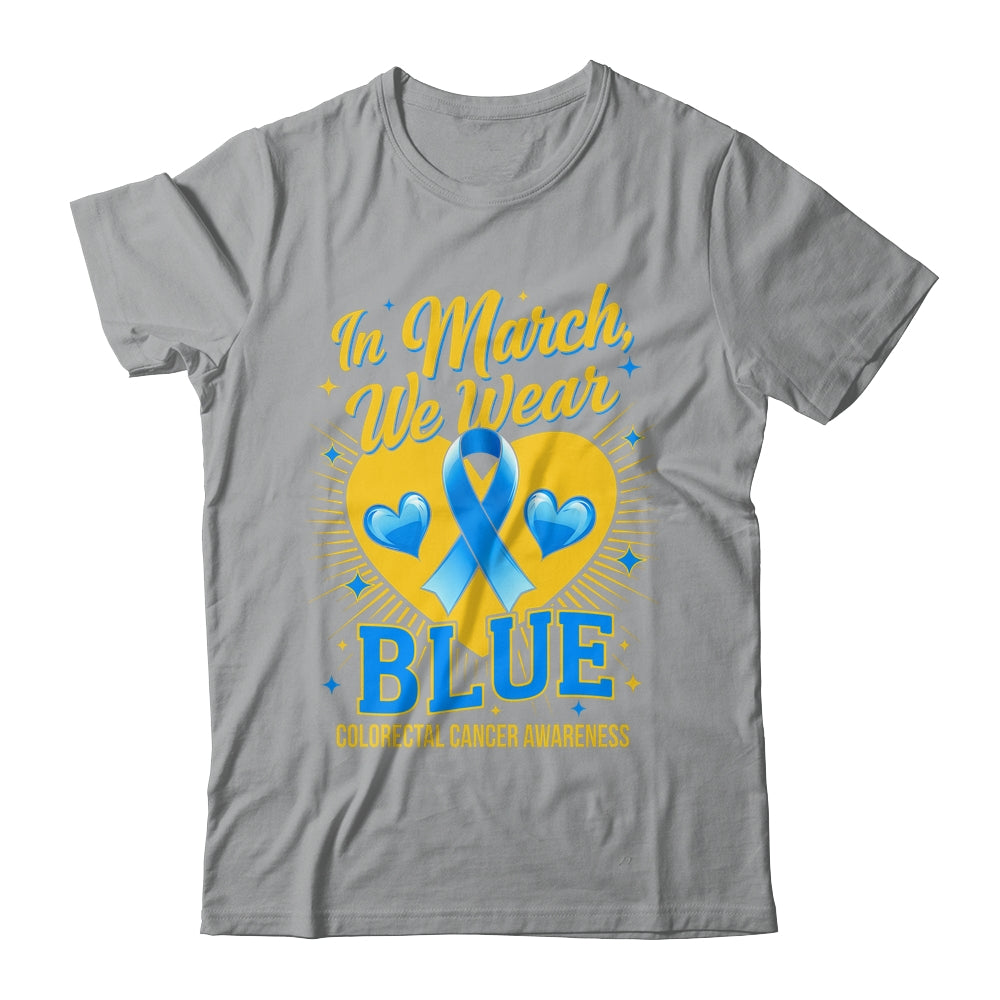 In March We Wear Blue Colorectal Cancer Awareness Shirt & Hoodie | siriusteestore