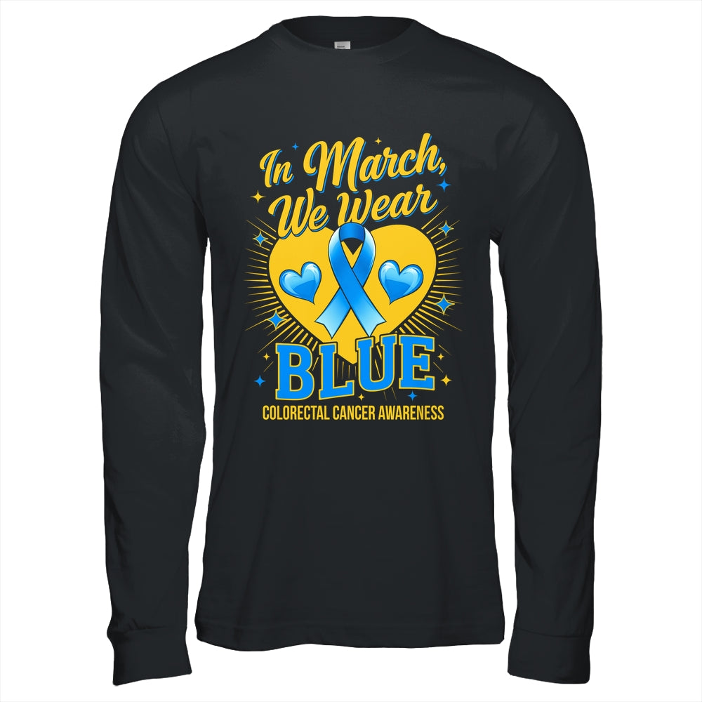 In March We Wear Blue Colorectal Cancer Awareness Shirt & Hoodie | siriusteestore