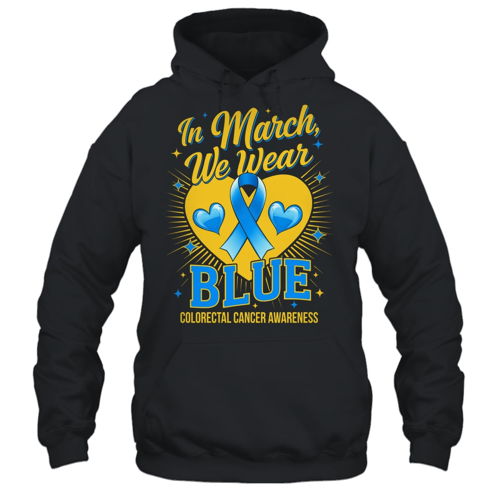 In March We Wear Blue Colorectal Cancer Awareness Shirt & Hoodie | siriusteestore