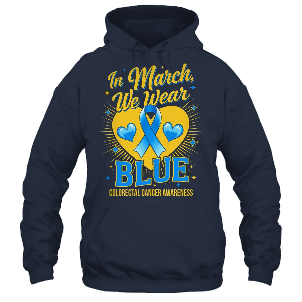 In March We Wear Blue Colorectal Cancer Awareness Shirt & Hoodie | siriusteestore