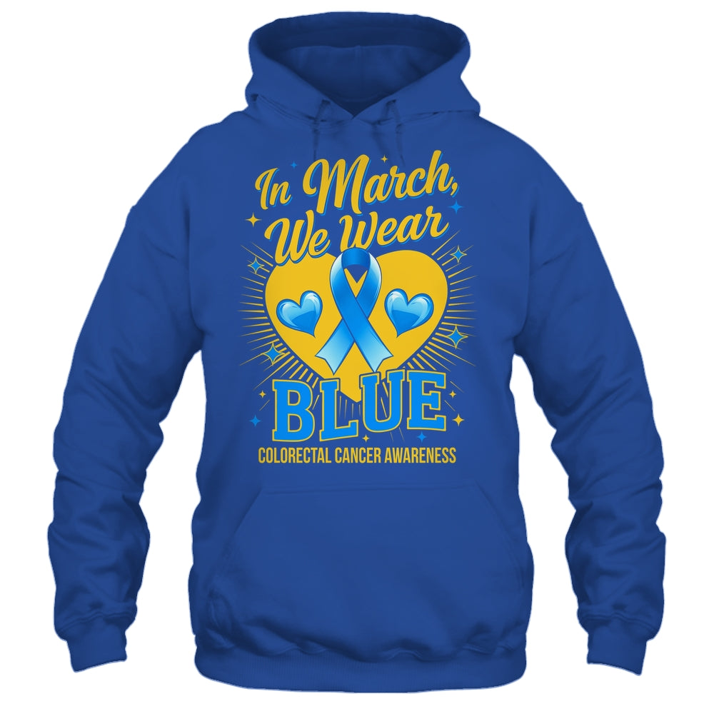 In March We Wear Blue Colorectal Cancer Awareness Shirt & Hoodie | siriusteestore