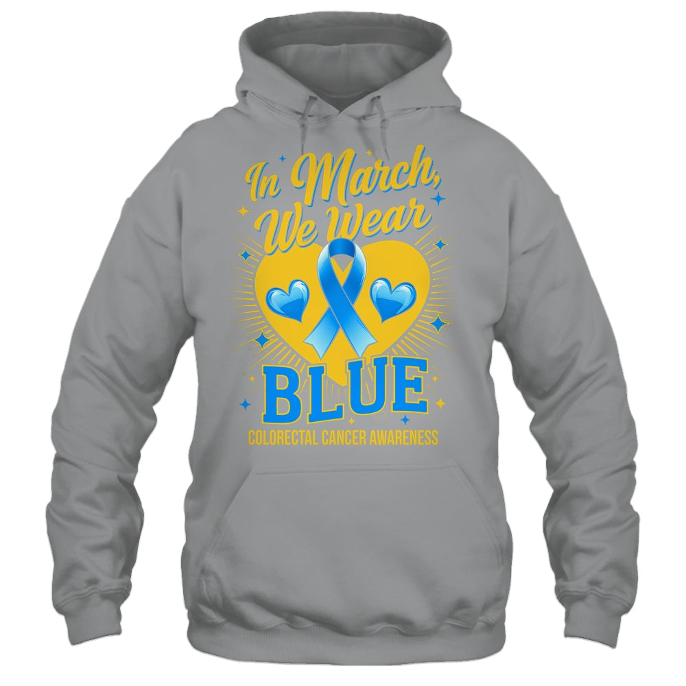 In March We Wear Blue Colorectal Cancer Awareness Shirt & Hoodie | siriusteestore