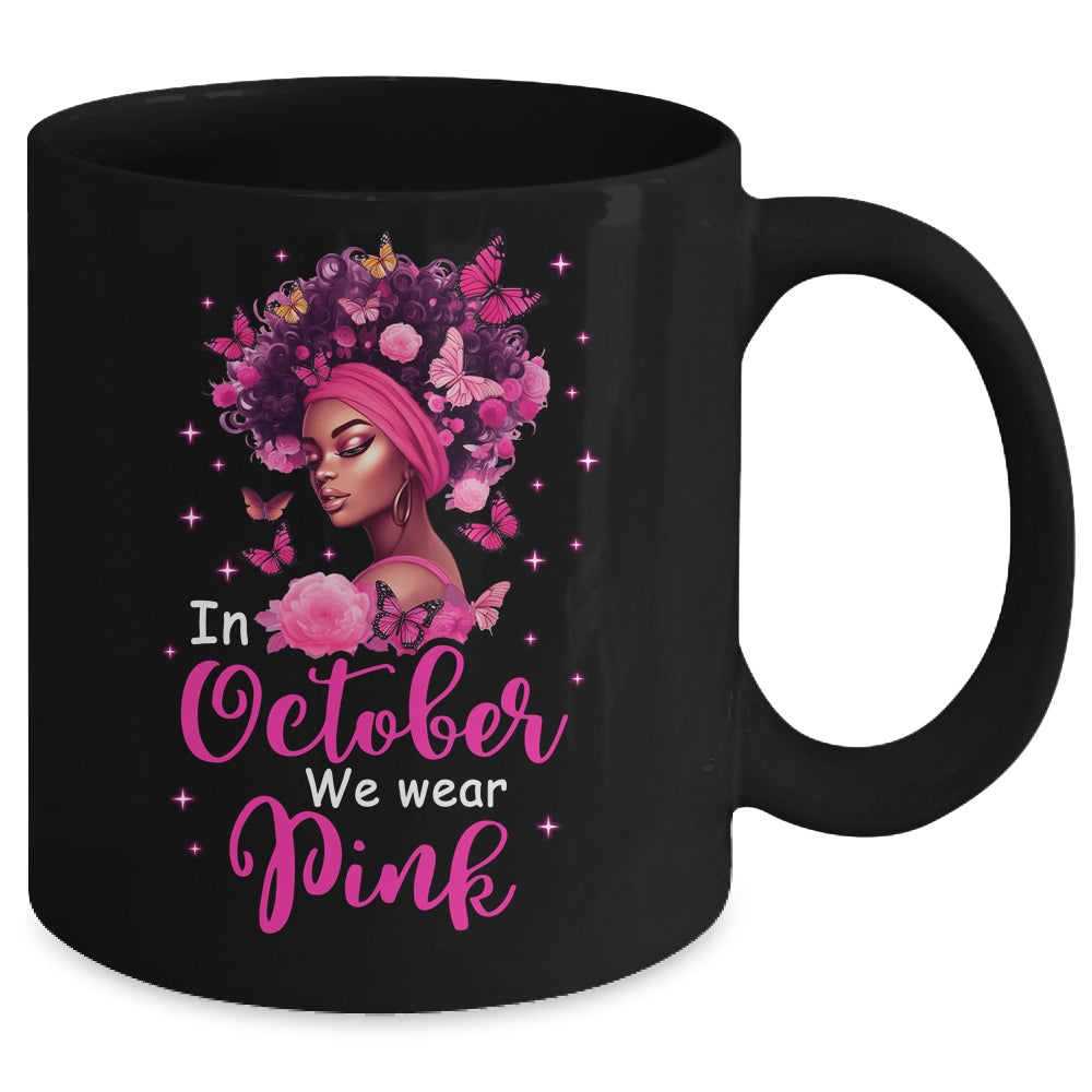 In October We Wear Pink Breast Cancer Awareness Black Women Mug | siriusteestore