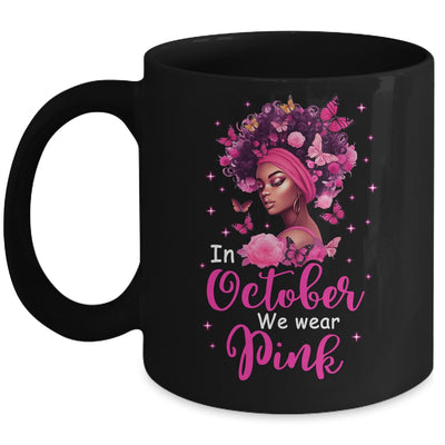 In October We Wear Pink Breast Cancer Awareness Black Women Mug | siriusteestore