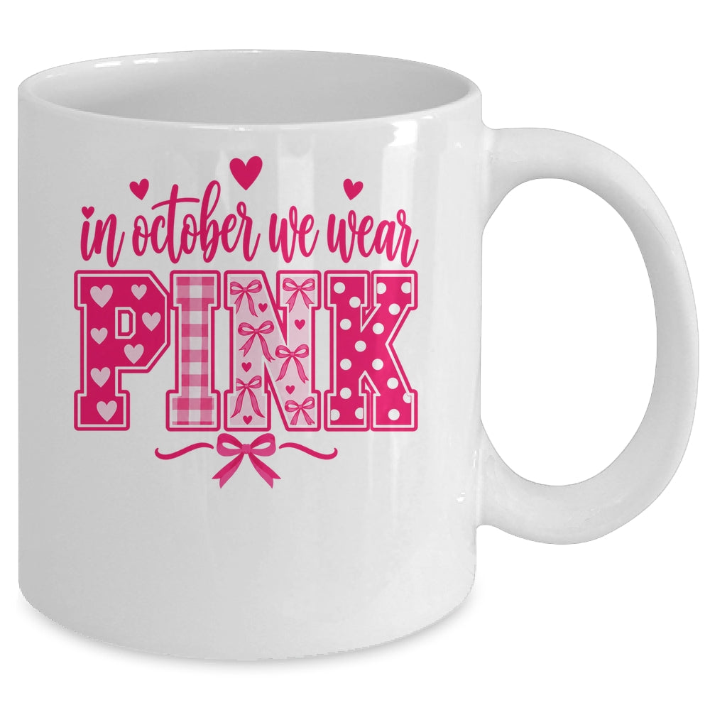 In October We Wear Pink Breast Cancer Awareness October Mug | siriusteestore