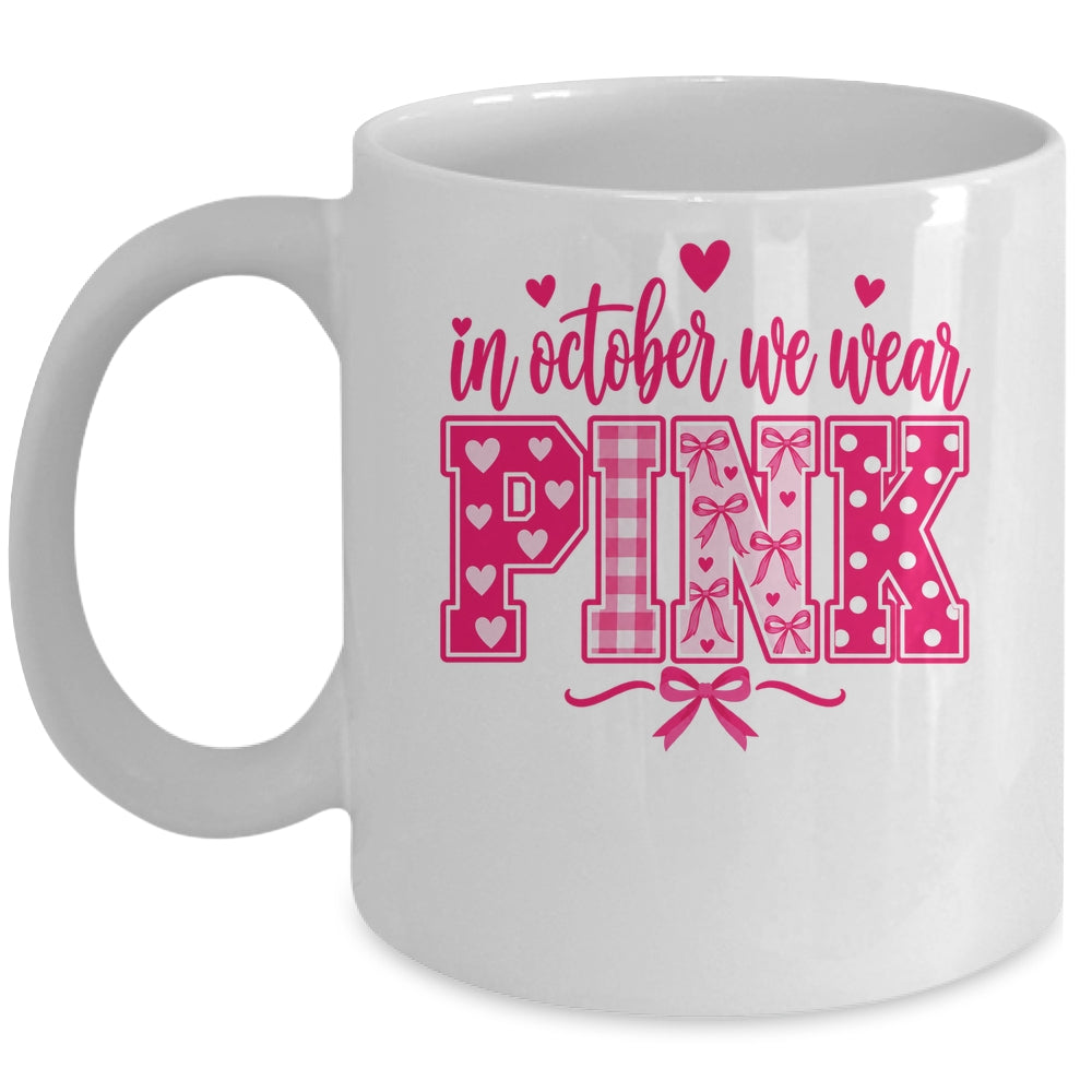 In October We Wear Pink Breast Cancer Awareness October Mug | siriusteestore