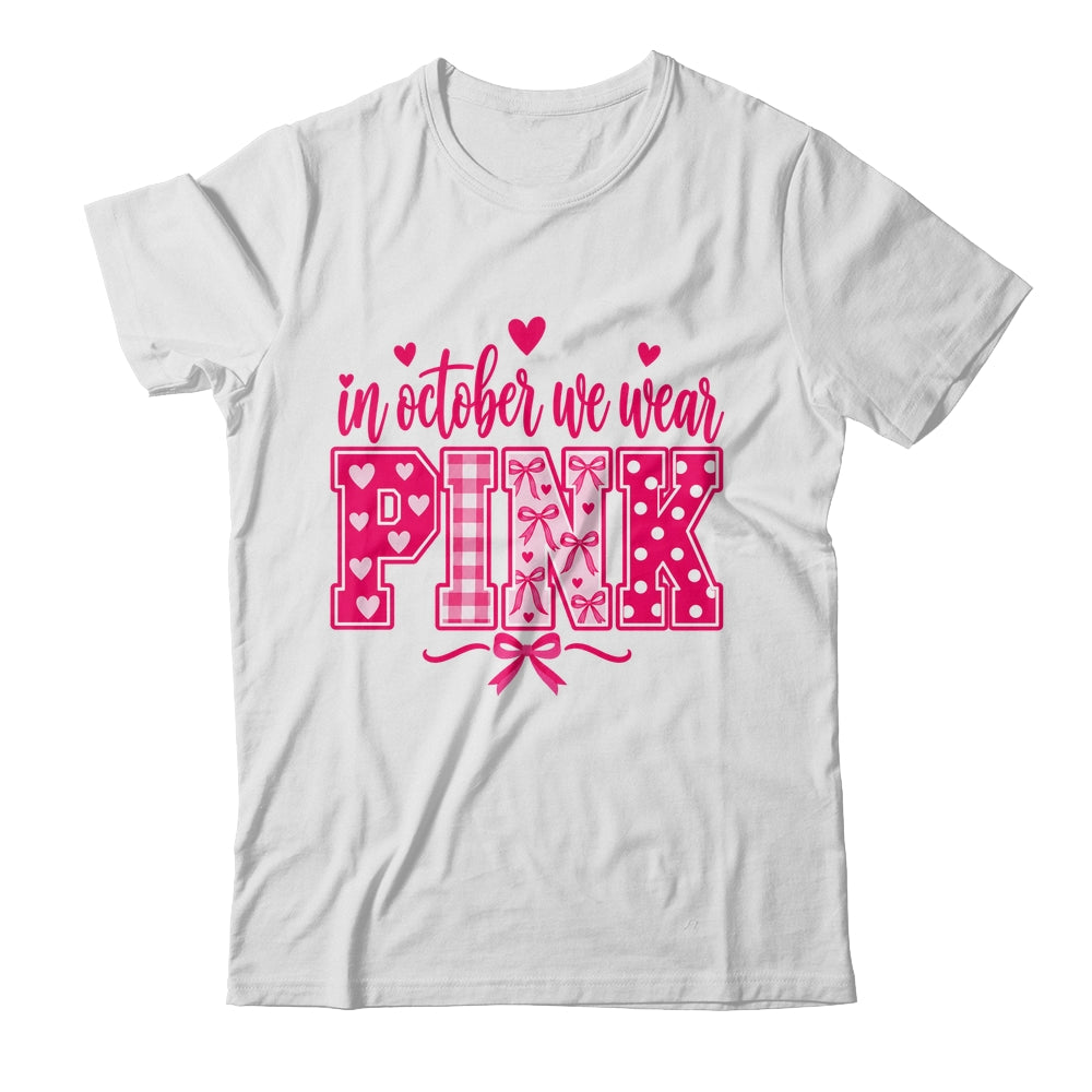 In October We Wear Pink Breast Cancer Awareness October Shirt & Hoodie | siriusteestore