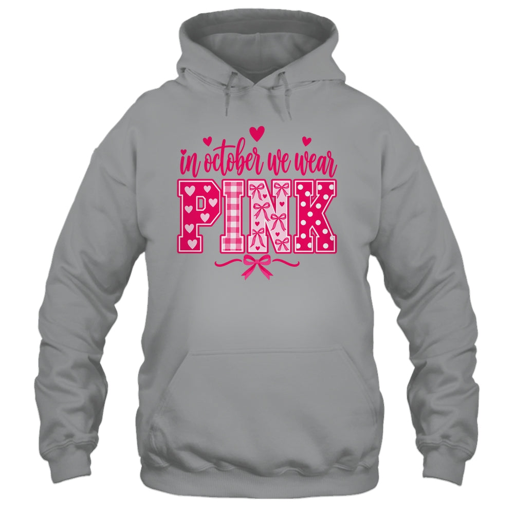 In October We Wear Pink Breast Cancer Awareness October Shirt & Hoodie | siriusteestore