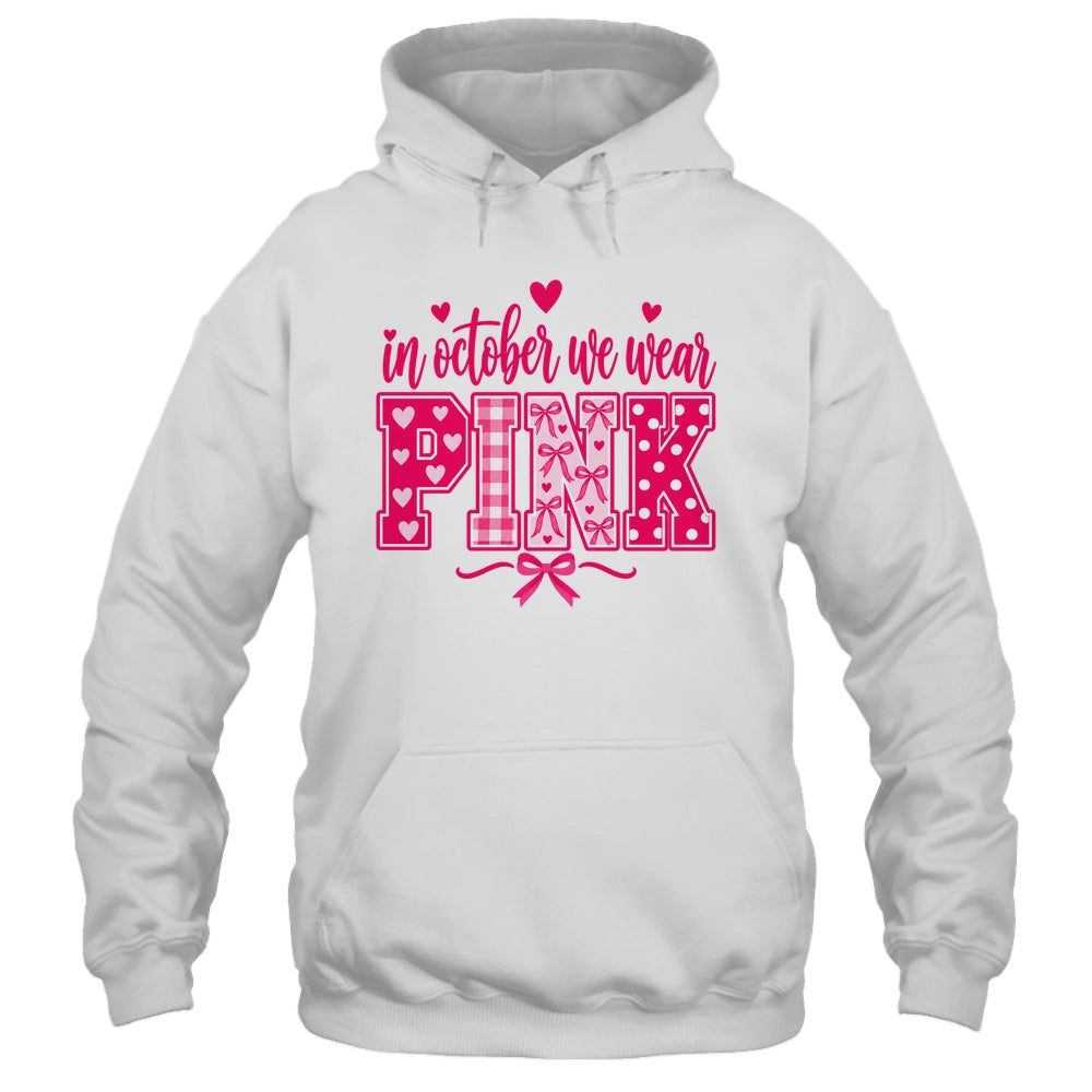 In October We Wear Pink Breast Cancer Awareness October Shirt & Hoodie | siriusteestore