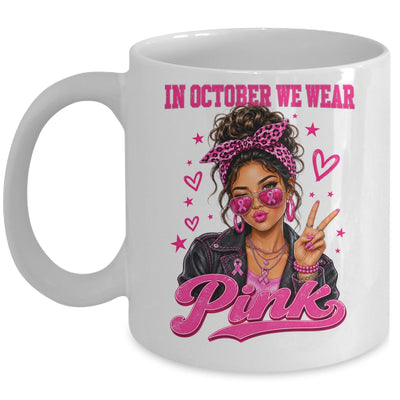 In October We Wear Pink Breast Cancer Awareness Support Women Mug | siriusteestore