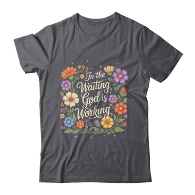 In The Waiting God Is Working Vintage Floral Christian Women Shirt & Hoodie | siriusteestore