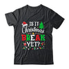 Is It Christmas Break Yet Funny Xmas Holiday Teacher Funny Shirt & Sweatshirt | siriusteestore