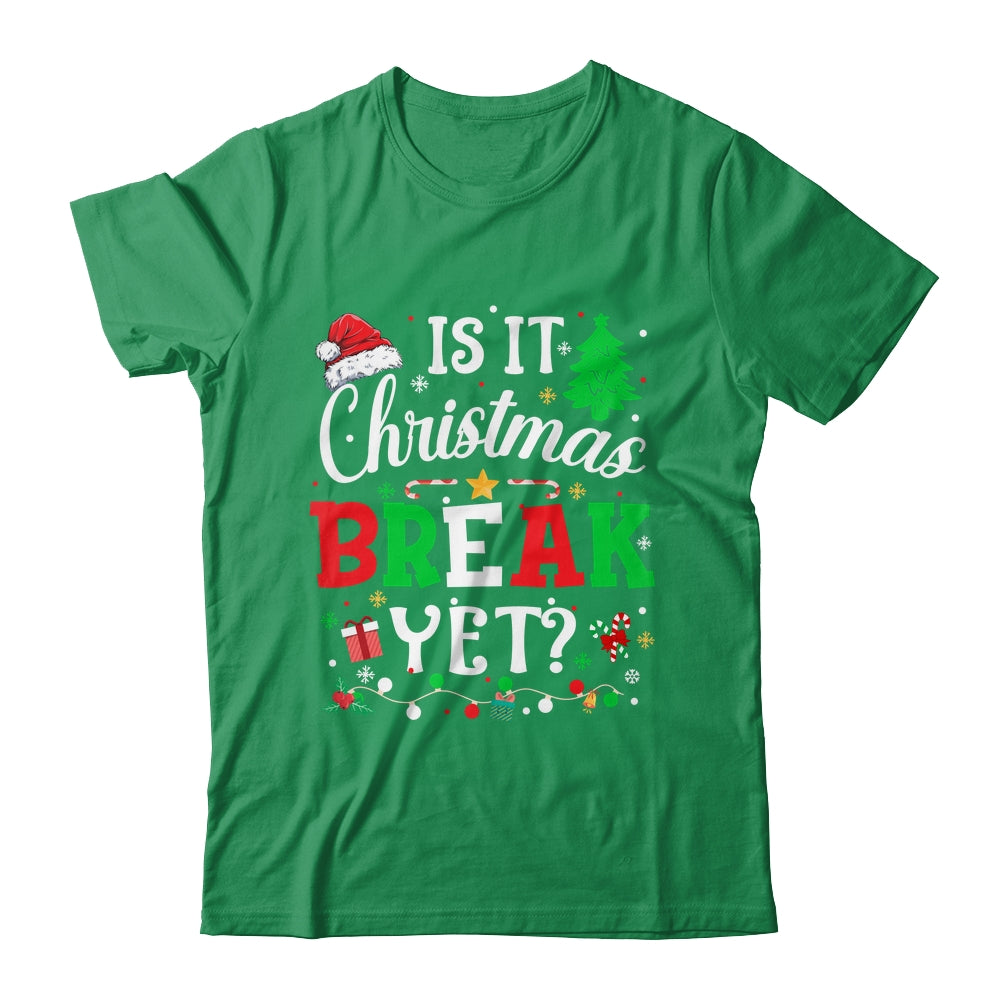 Is It Christmas Break Yet Funny Xmas Holiday Teacher Funny Shirt & Sweatshirt | siriusteestore